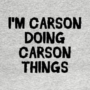 I'm Carson doing Carson things T-Shirt